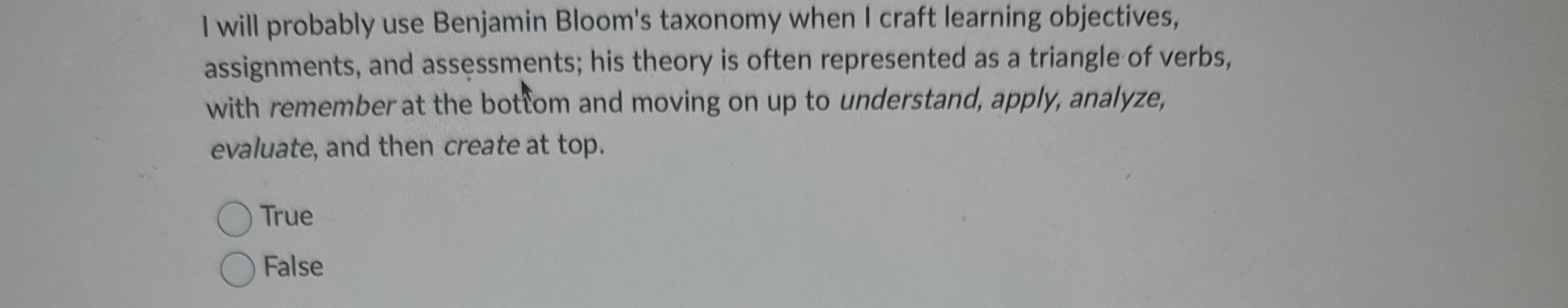  I will probably use Benjamin Bloom's taxonomy when I craft learning