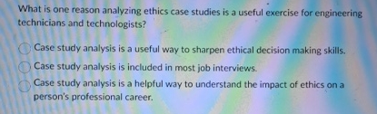  What is one reason analyzing ethics case studies is a useful