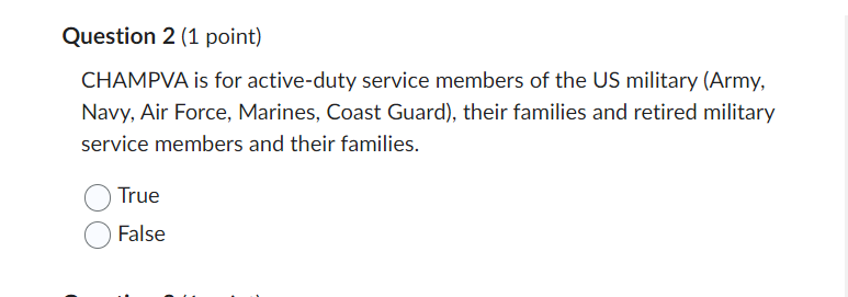  Question 2(1 point) CHAMPVA is for active-duty service members of the