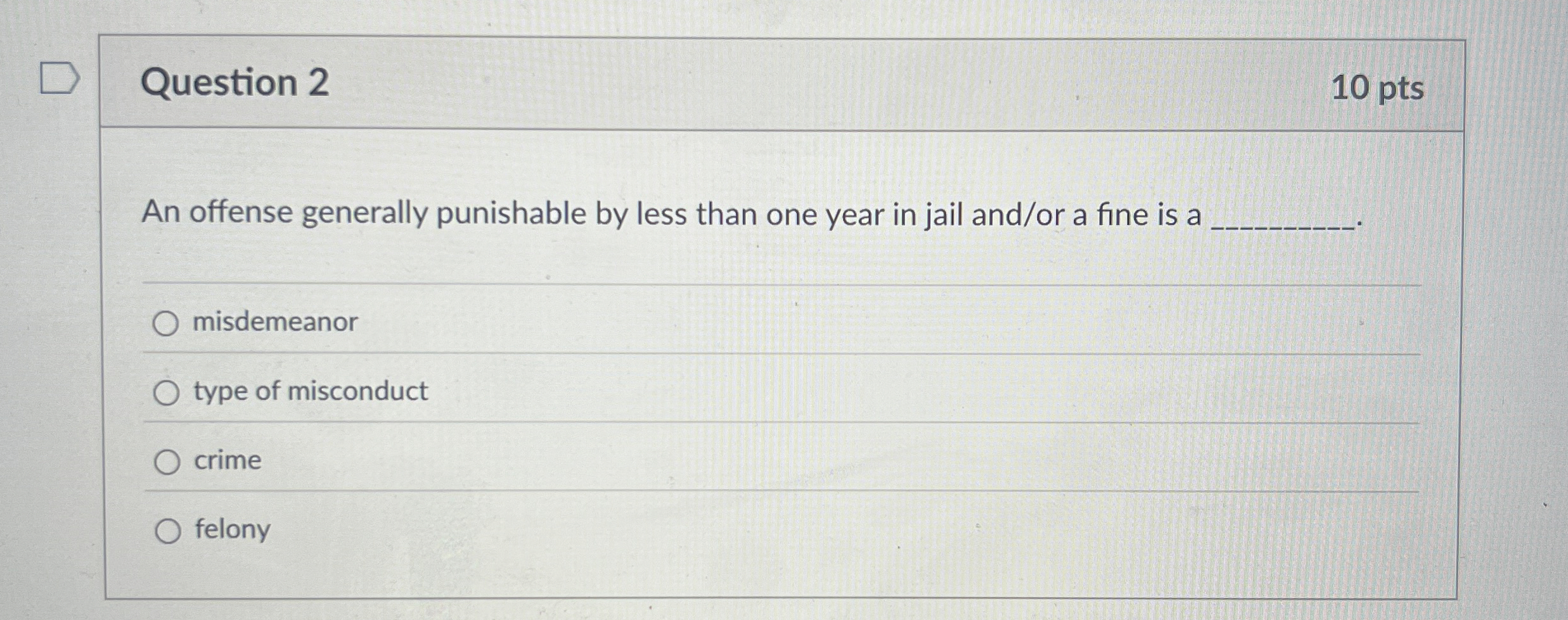  Question 2 An offense generally punishable by less than one year