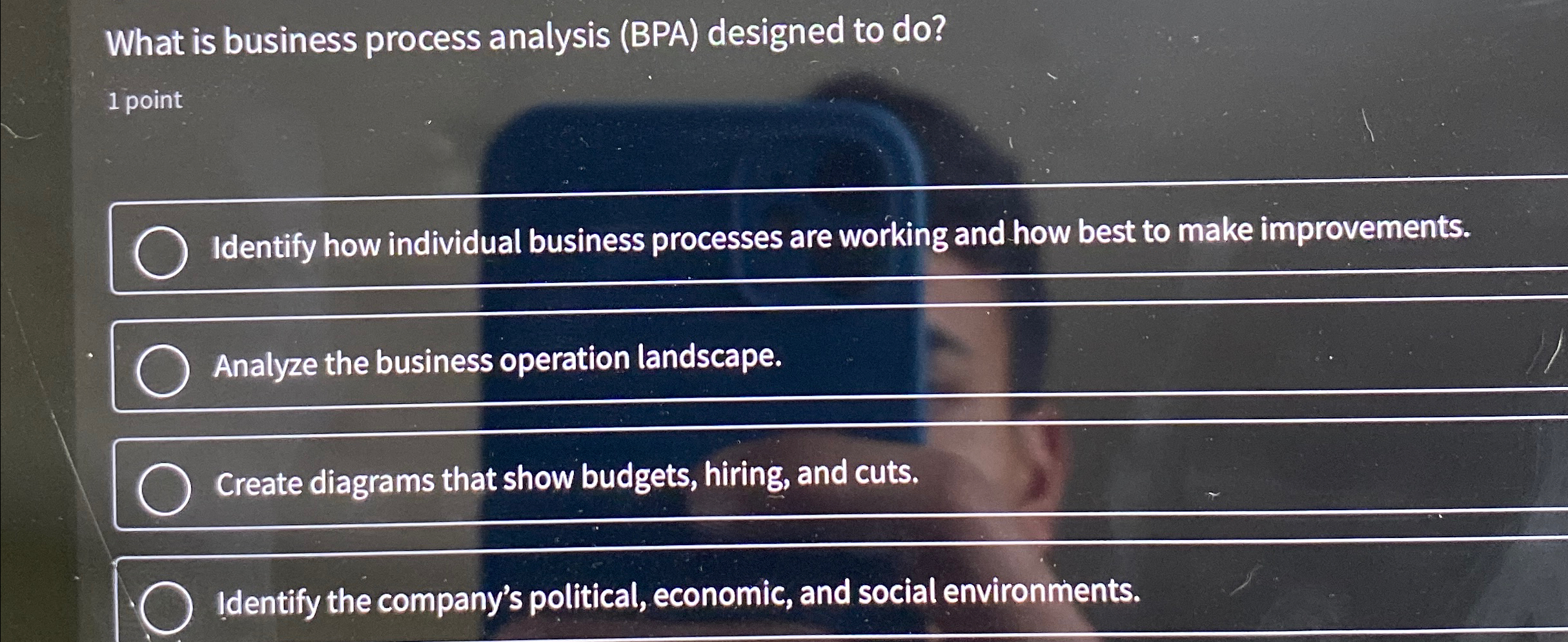  What is business process analysis (BPA) designed to do? 1 point