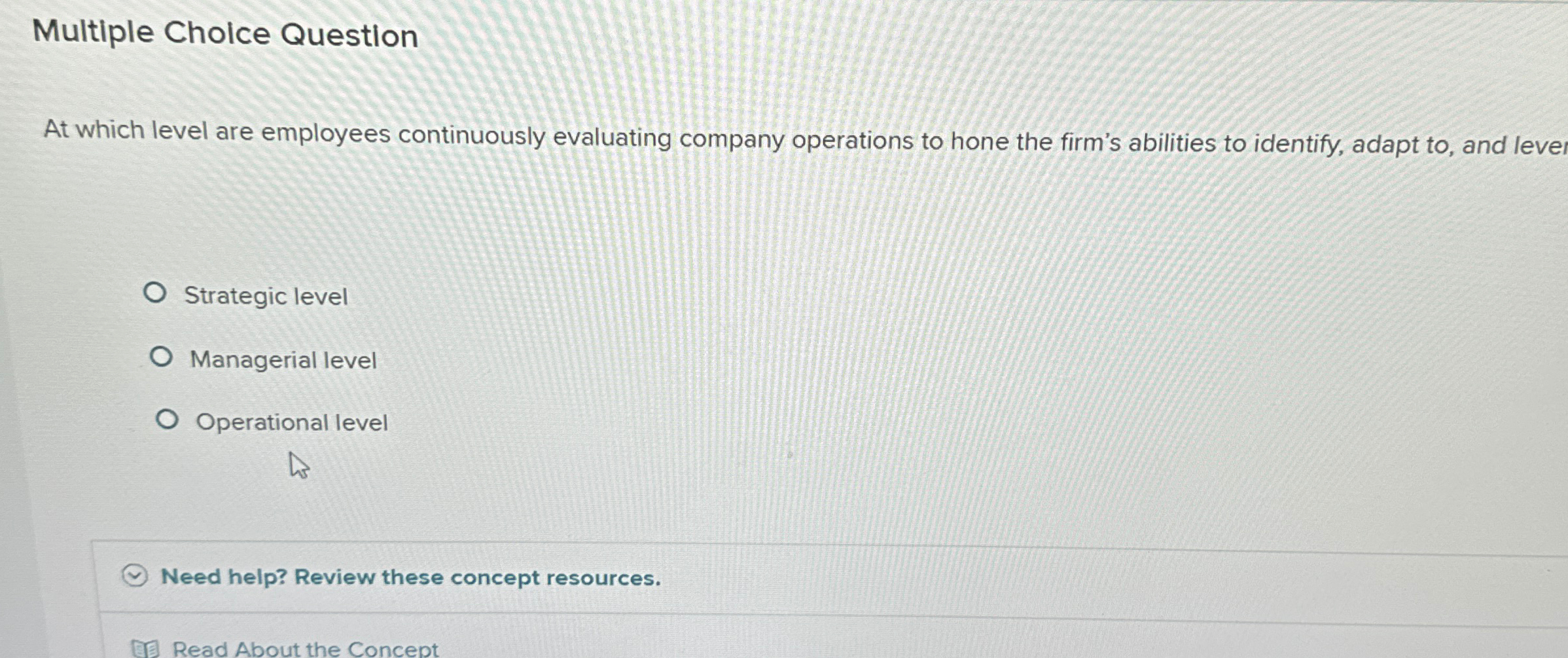  Multiple Cholce Question At which level are employees continuously evaluating company
