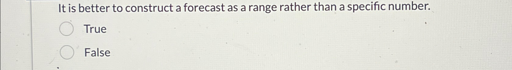  It is better to construct a forecast as a range rather