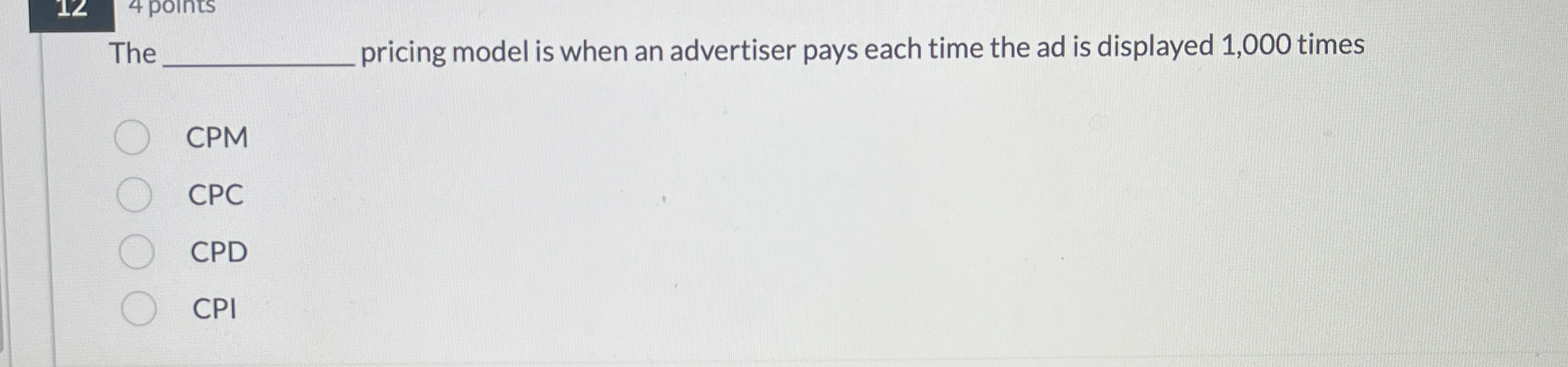  The pricing model is when an advertiser pays each time the