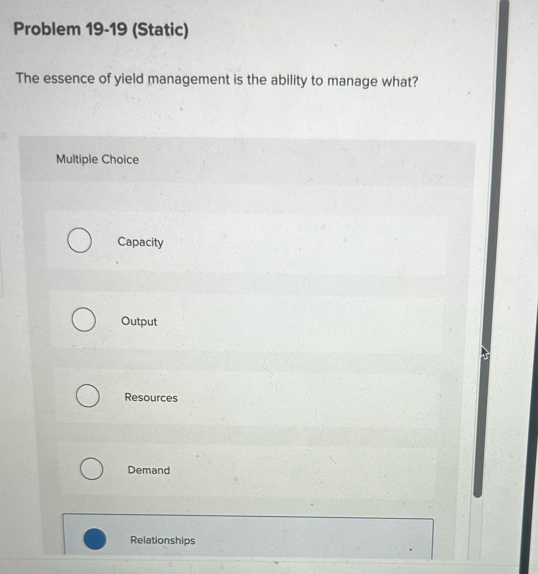  Problem 19-19(Static) The essence of yield management is the ability to