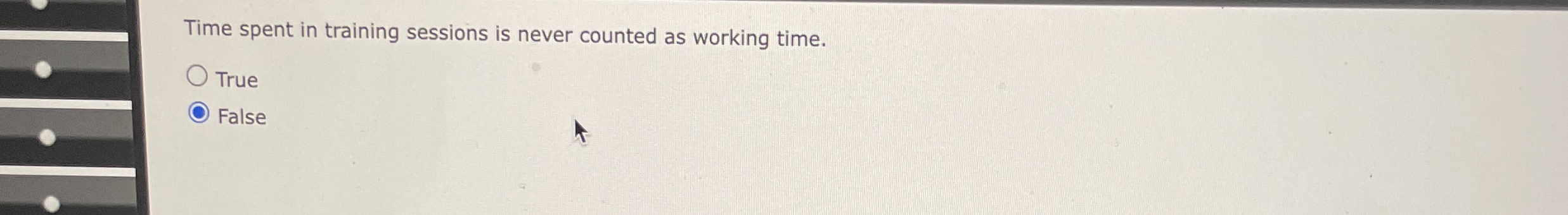  Time spent in training sessions is never counted as working time.