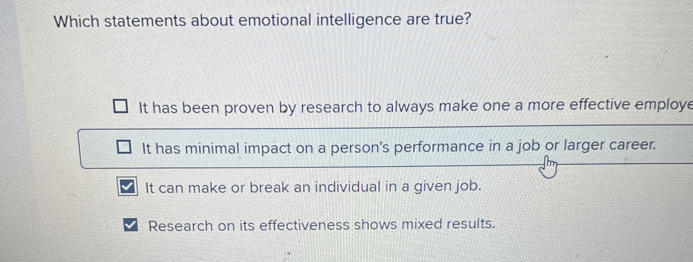  Which statements about emotional intelligence are true? It has been proven