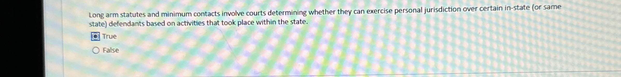  Long arm statutes and minimum contacts involve courts determining whether they