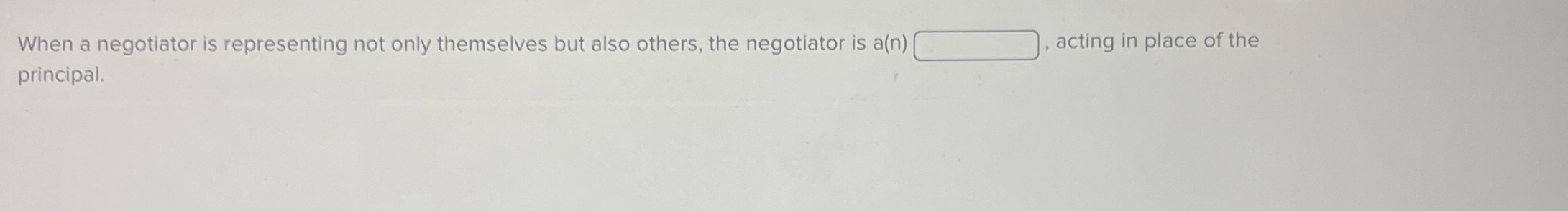  When a negotiator is representing not only themselves but also others,