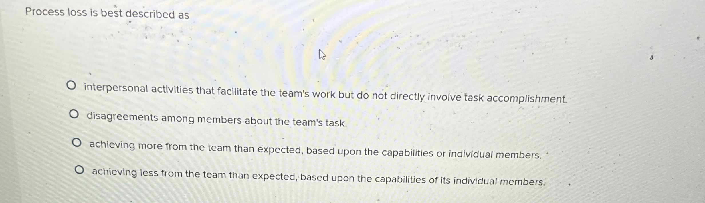  Process loss is best described as interpersonal activities that facilitate the