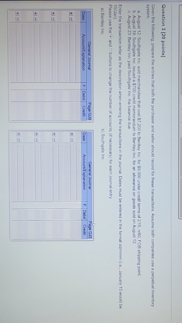 this is accounting concept 1 Question 3 [20 points] Given the following,