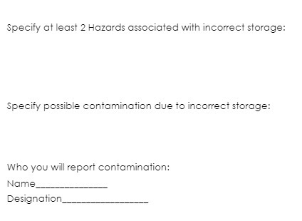 Specify at least 2 Hazards associated with incorrect storage: Specify possible