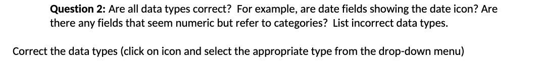 Question 2: Are all data types correct? For example, are date