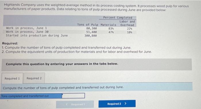 Highlands Company uses the weighted-average method in its process costing system.