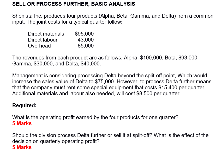 SELL OR PROCESS FUR'I1-IER, BASIC ANALYSIS Shenista Inc. produces four products