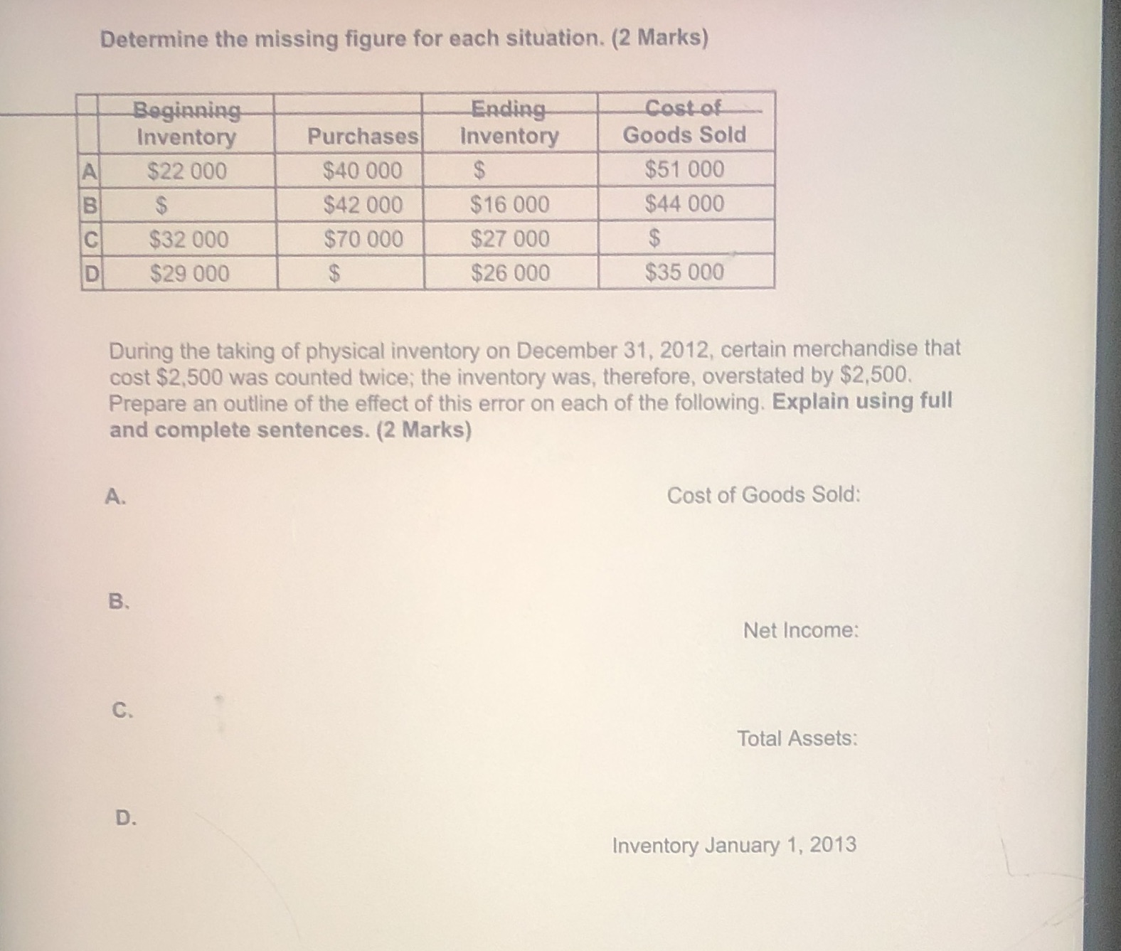 I need help with my assignment. Determine the missing figure for each