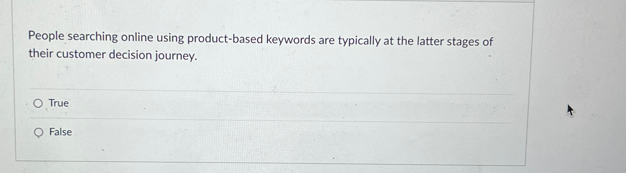  People searching online using product-based keywords are typically at the latter