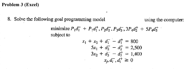  Problem 3(Excel) Solve the following goal programming model using the computer: