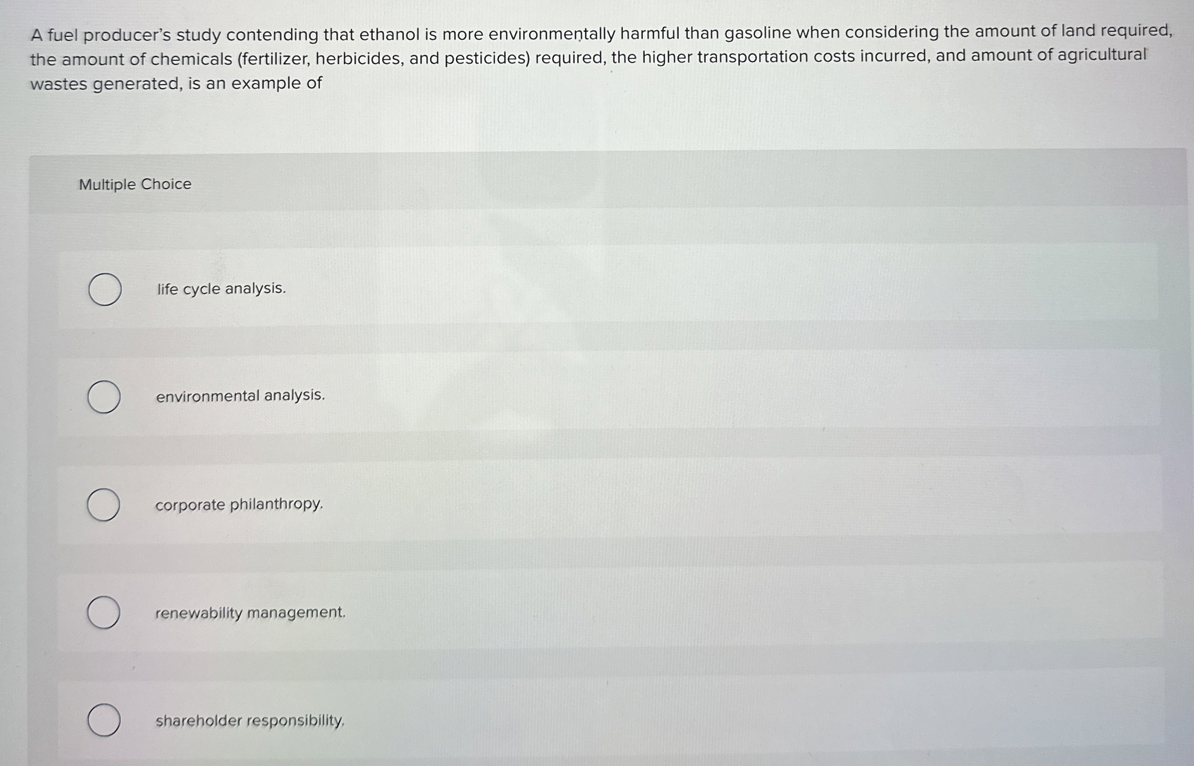  A fuel producer's study contending that ethanol is more environmentally harmful