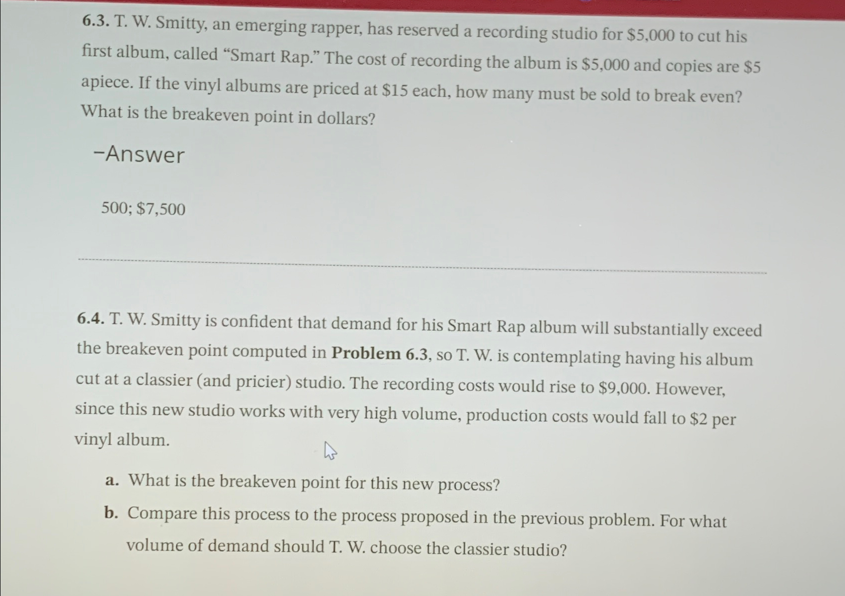  6.3. T. W. Smitty, an emerging rapper, has reserved a recording
