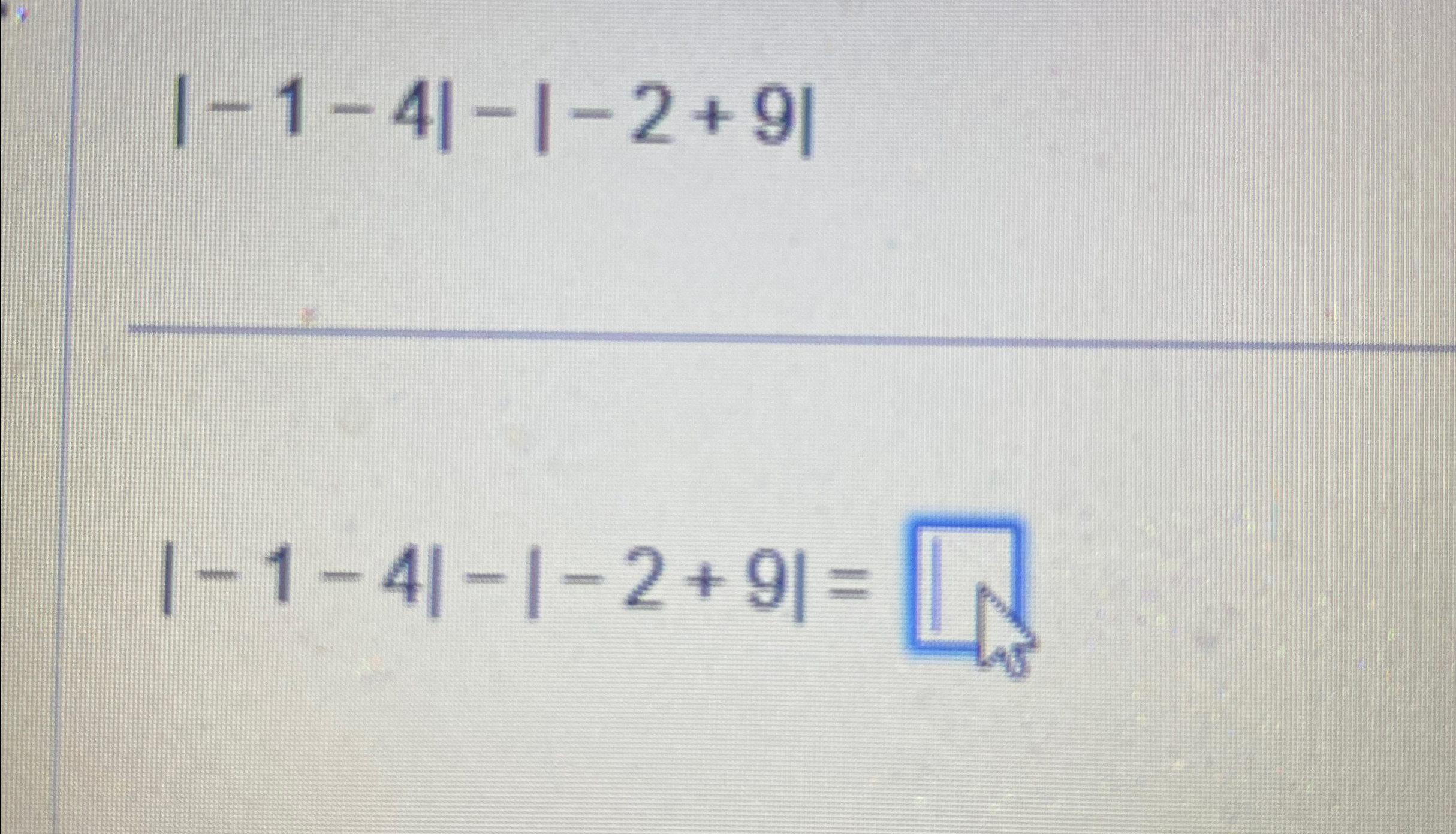  |-1-4|-|-2+9| |-1-4|-|-2+9|= 