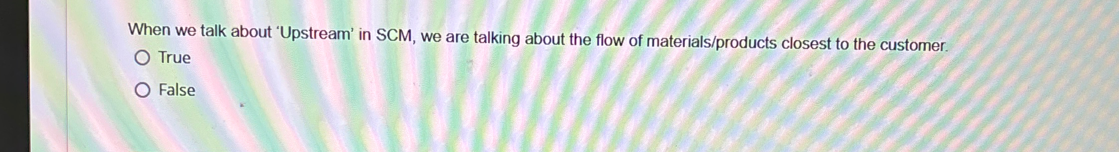  When we talk about 'Upstream' in SCM, we are talking about