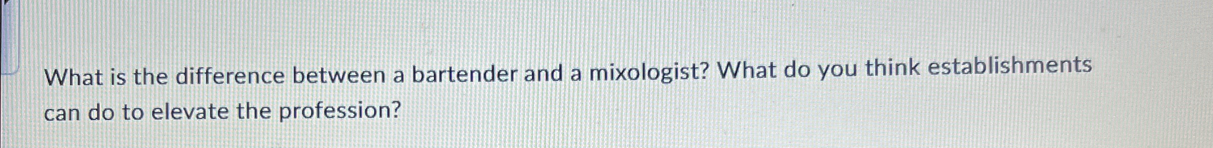  What is the difference between a bartender and a mixologist? What
