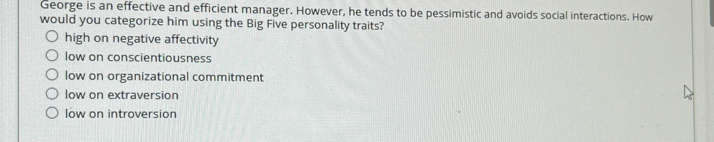  George is an effective and efficient manager. However, he tends to