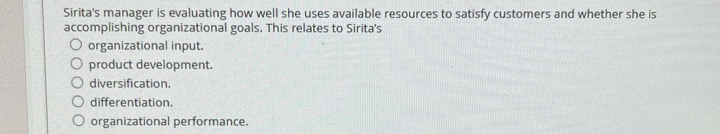  Sirita's manager is evaluating how well she uses available resources to