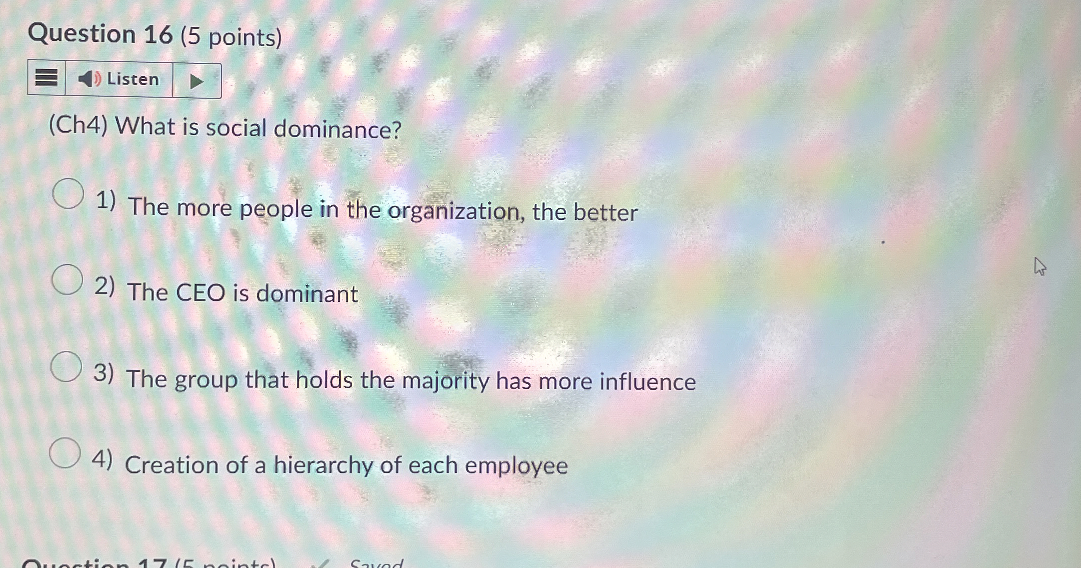  Question 16(5 points) (Ch4) What is social dominance? The more people