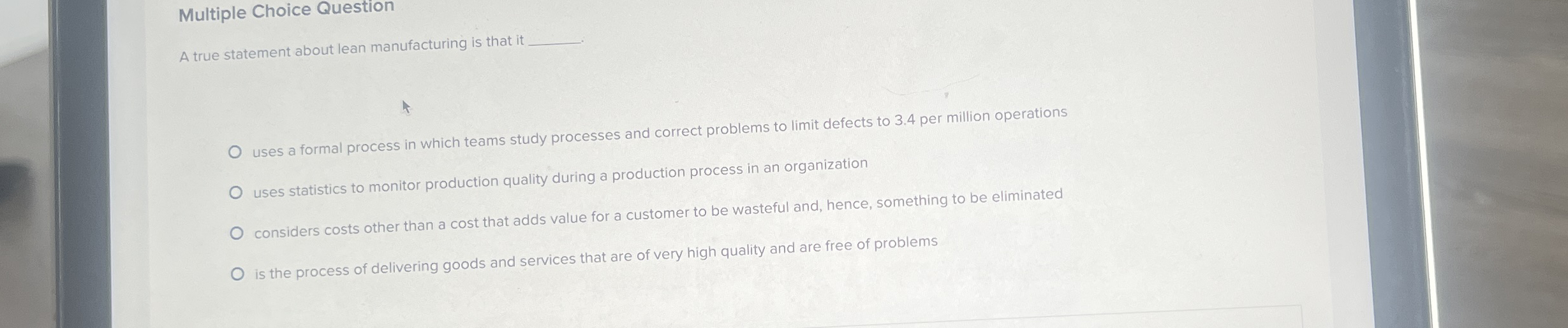  Multiple Choice Question A true statement about lean manufacturing is that