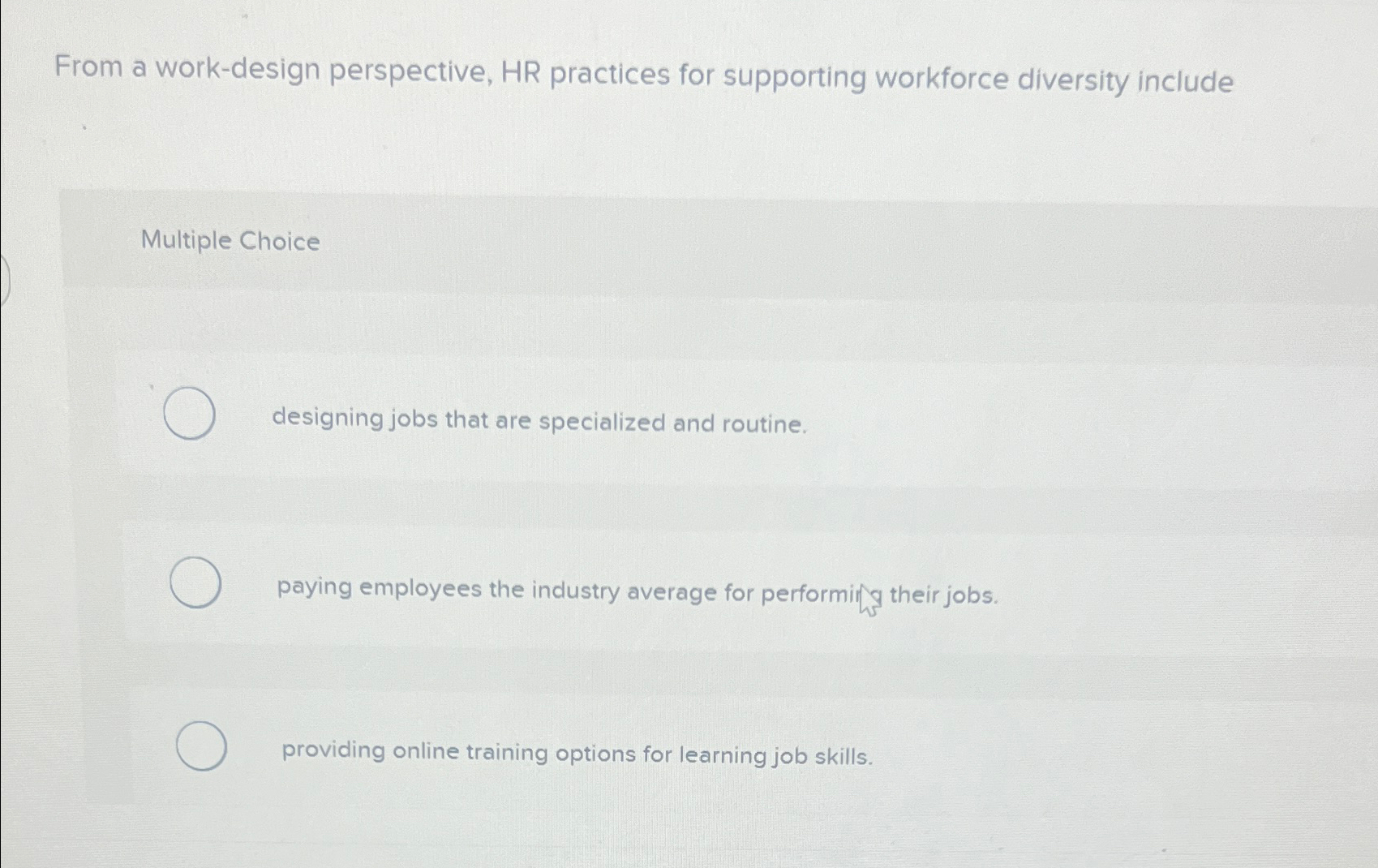  From a work-design perspective, HR practices for supporting workforce diversity include
