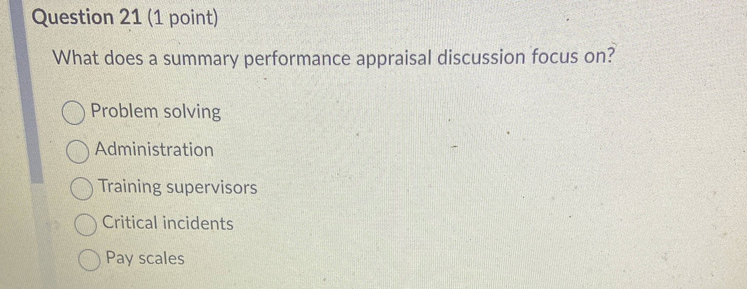  Question 21(1 point) What does a summary performance appraisal discussion focus