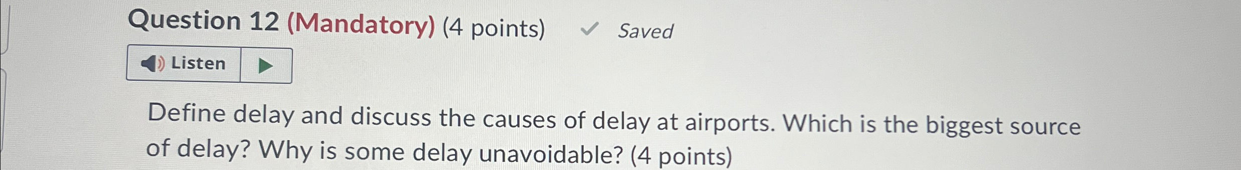  Question 12(Mandatory)(4 points) Saved Define delay and discuss the causes of