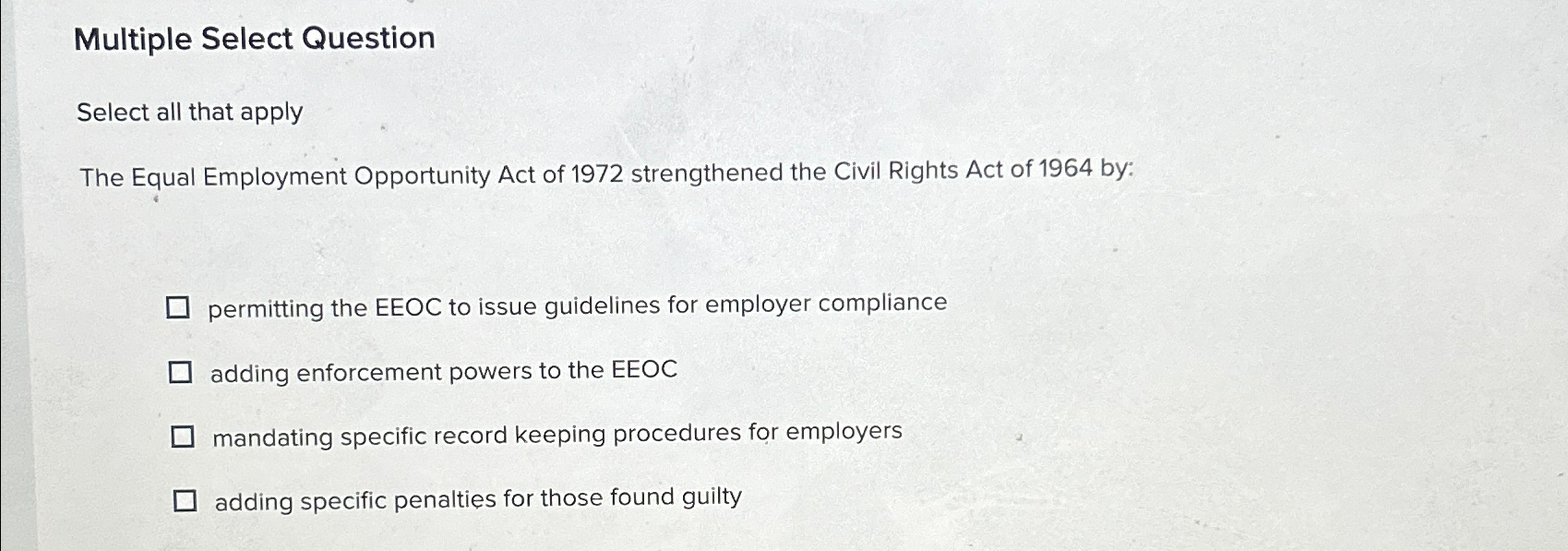  Multiple Select Question Select all that apply The Equal Employment Opportunity