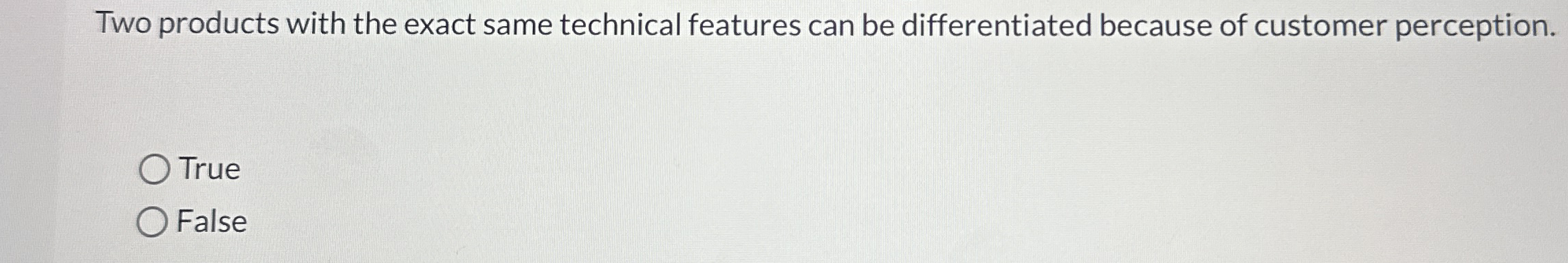  Two products with the exact same technical features can be differentiated