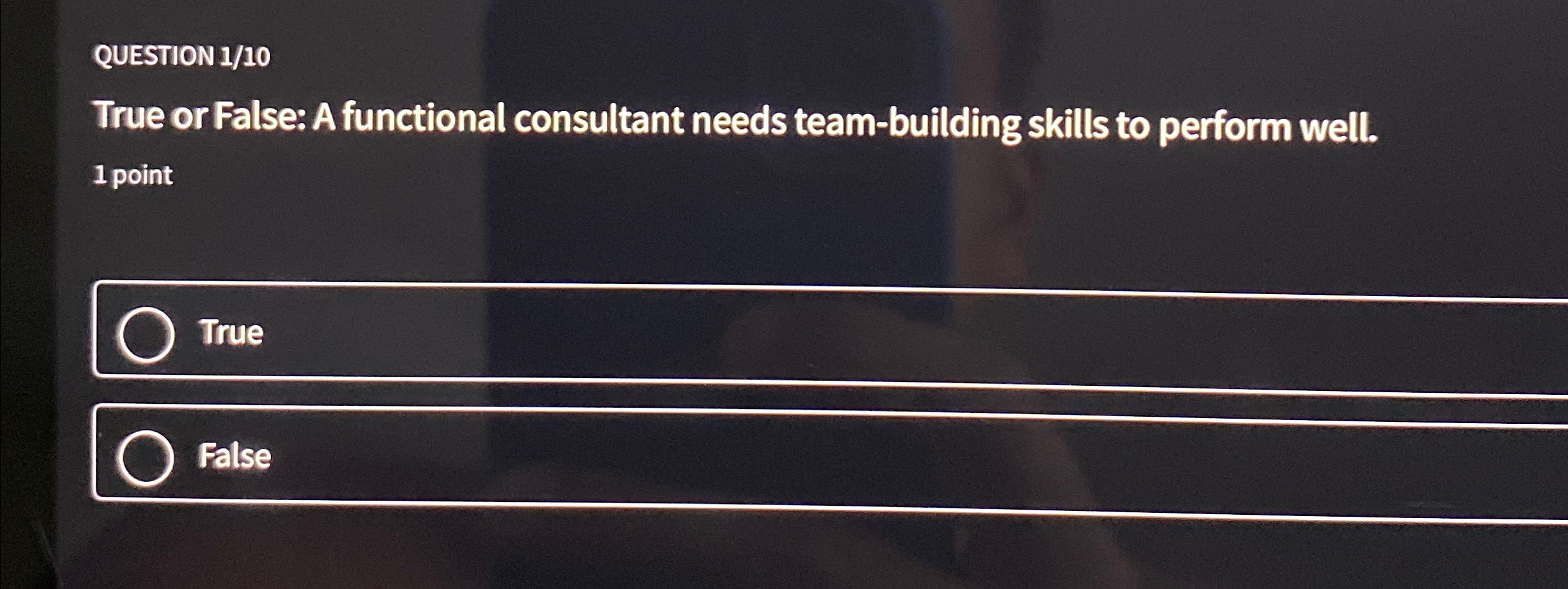  QUESTION 110 True or False: A functional consultant needs team-building skills