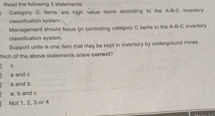  Read the following 3 statements: Category C items are high value