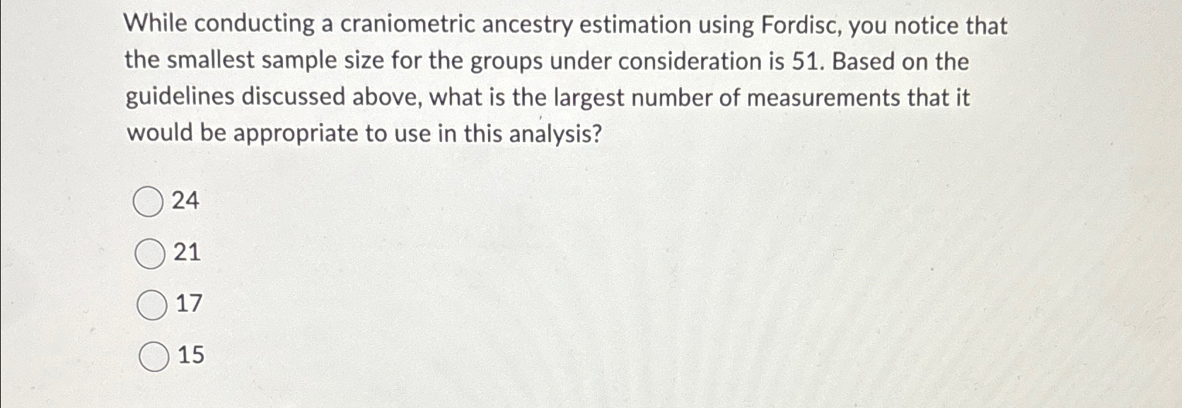  While conducting a craniometric ancestry estimation using Fordisc, you notice that