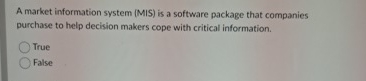  A market information system (MIS) is a software package that companies