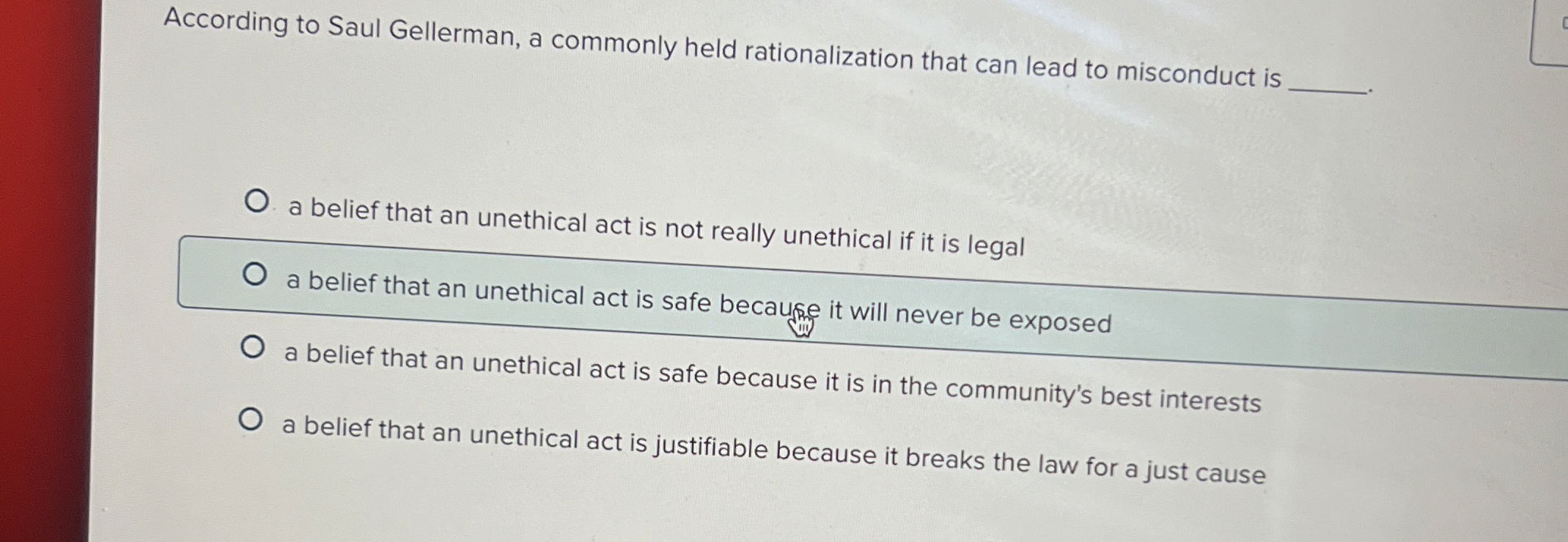  According to Saul Gellerman, a commonly held rationalization that can lead