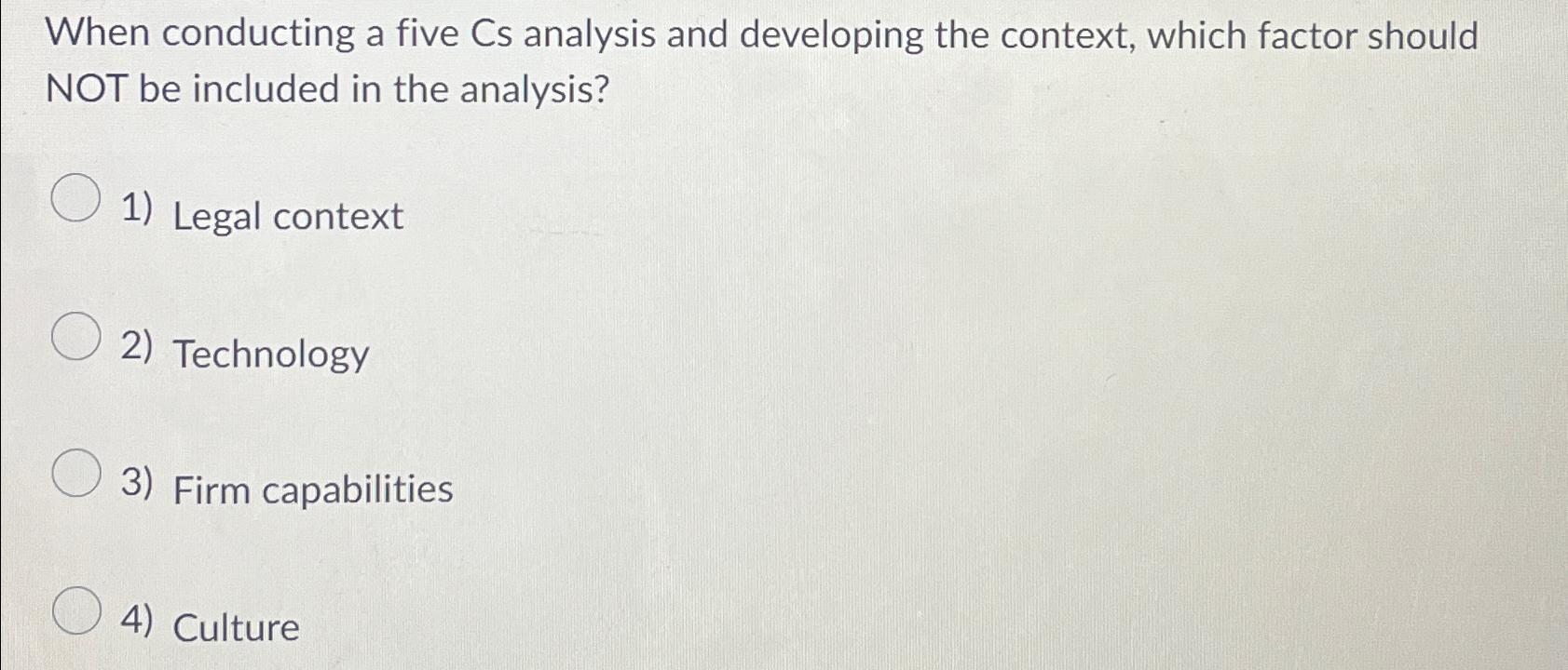  When conducting a five Cs analysis and developing the context, which