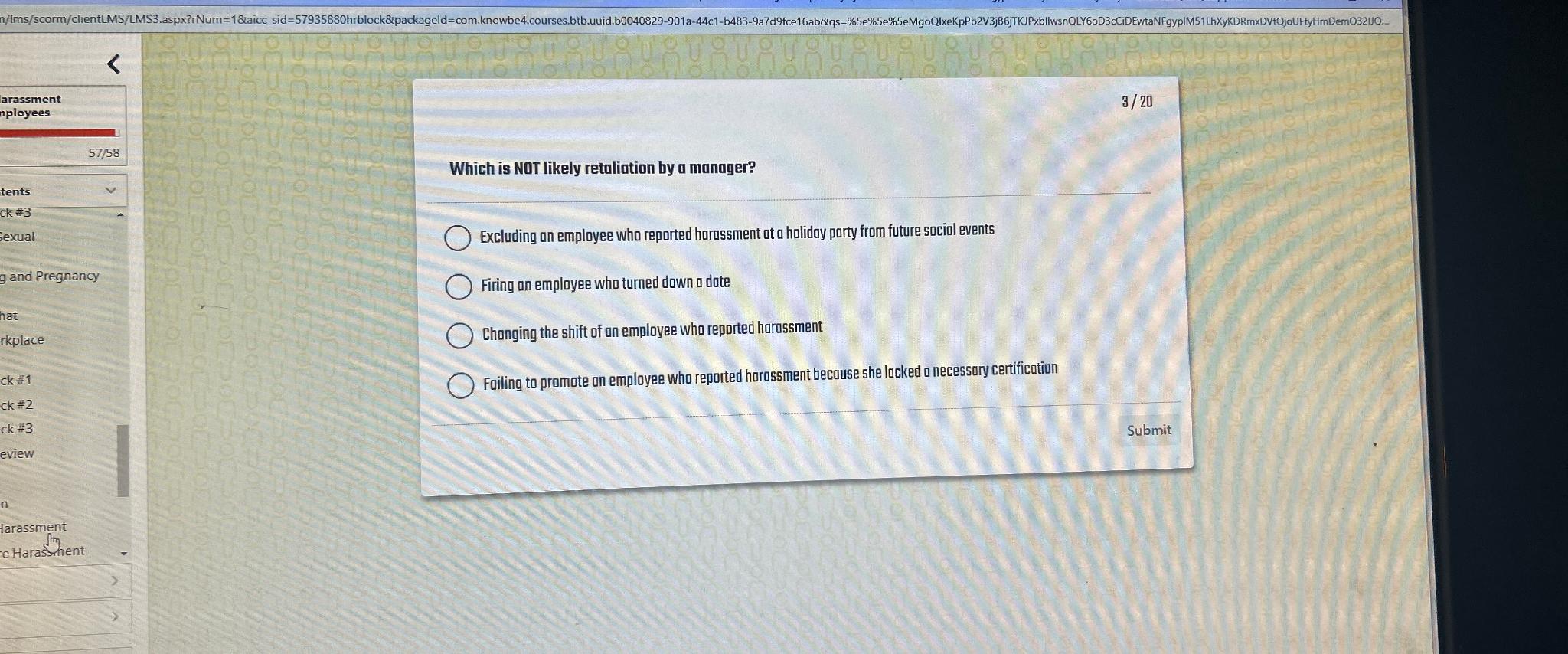  320 Which is NOT likely retaliation by a manager? Excluding an