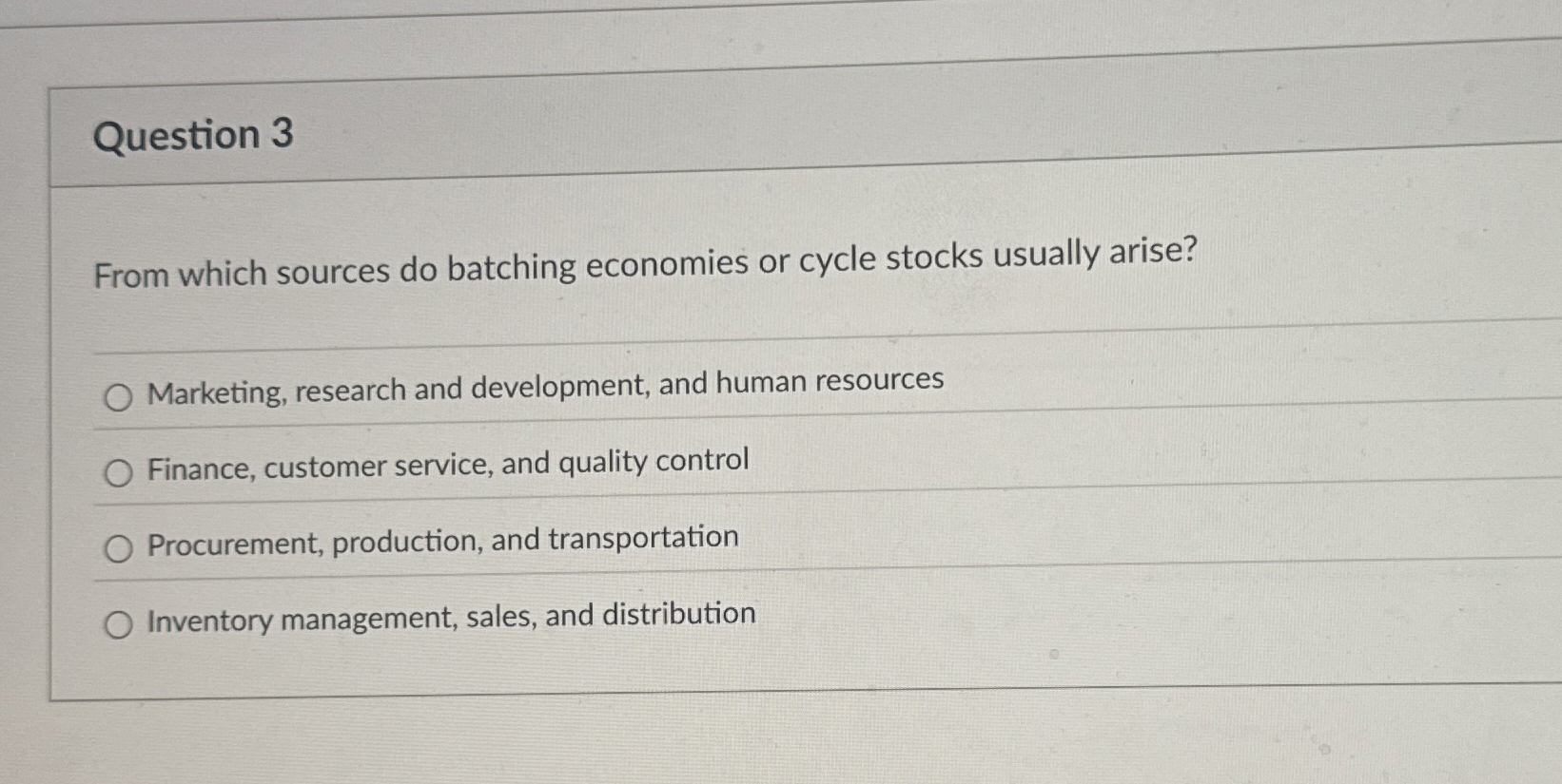  Question 3 From which sources do batching economies or cycle stocks