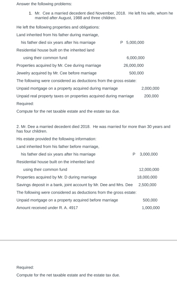 estate rax Answer the following problems: 1. Mr. Cee a married decedent