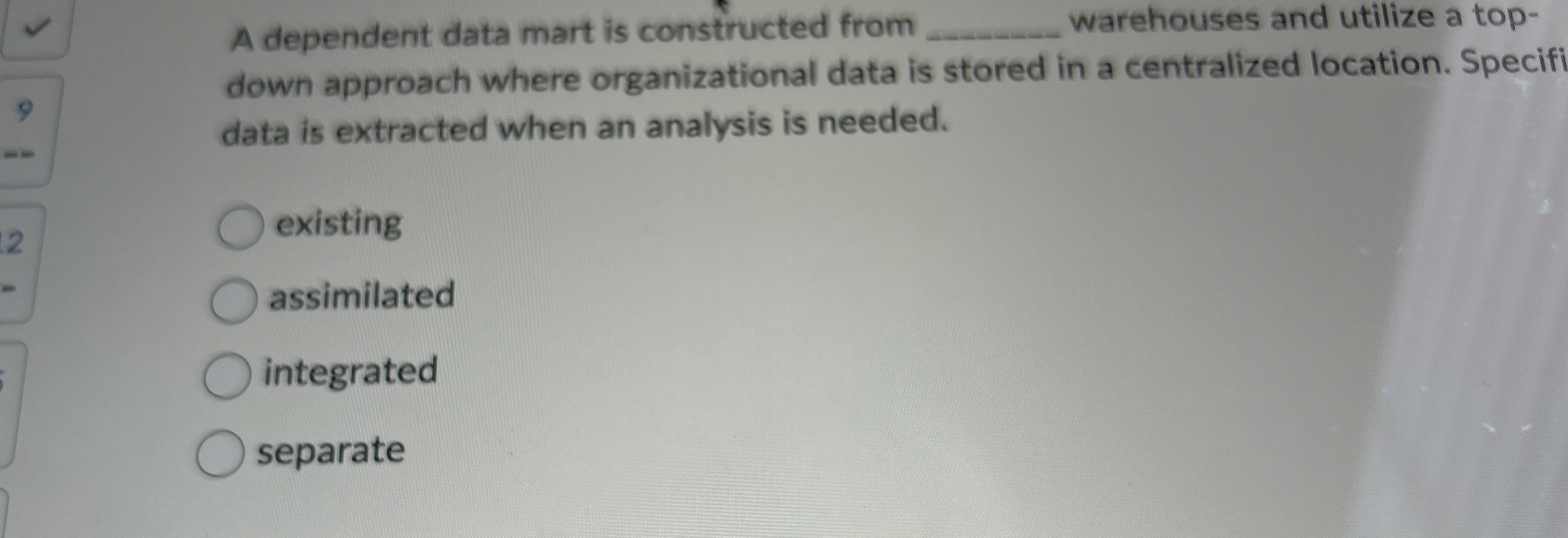 A dependent data mart is constructed from warehouses and utilize a