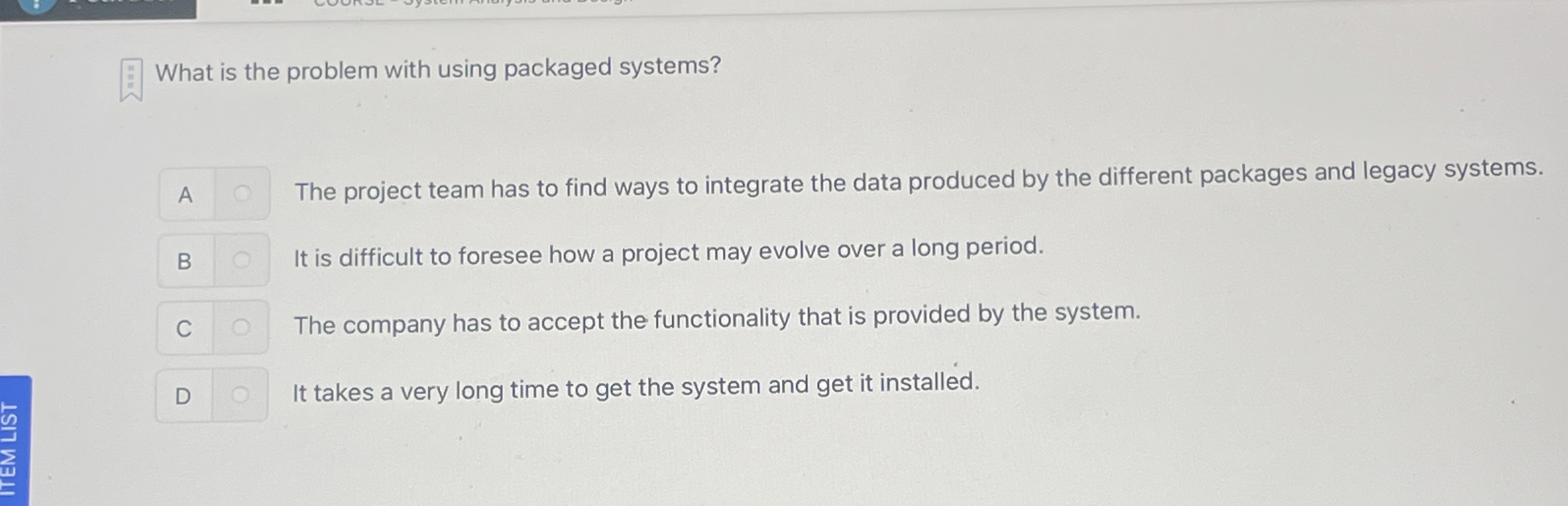  What is the problem with using packaged systems? A The project