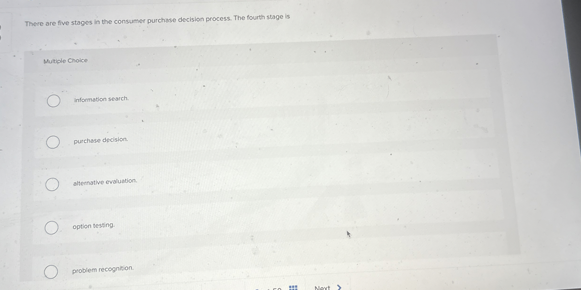  There are five stages in the consumer purchase decision process. The