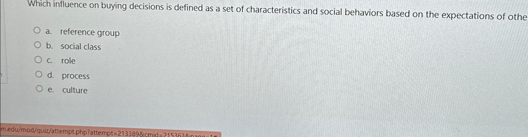  Which influence on buying decisions is defined as a set of