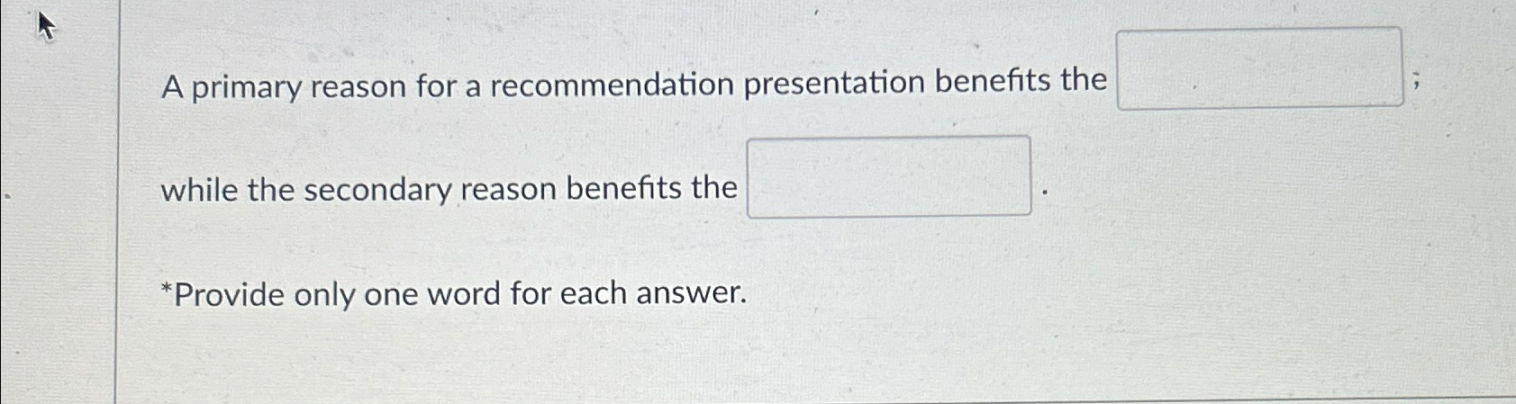  A primary reason for a recommendation presentation benefits the while the